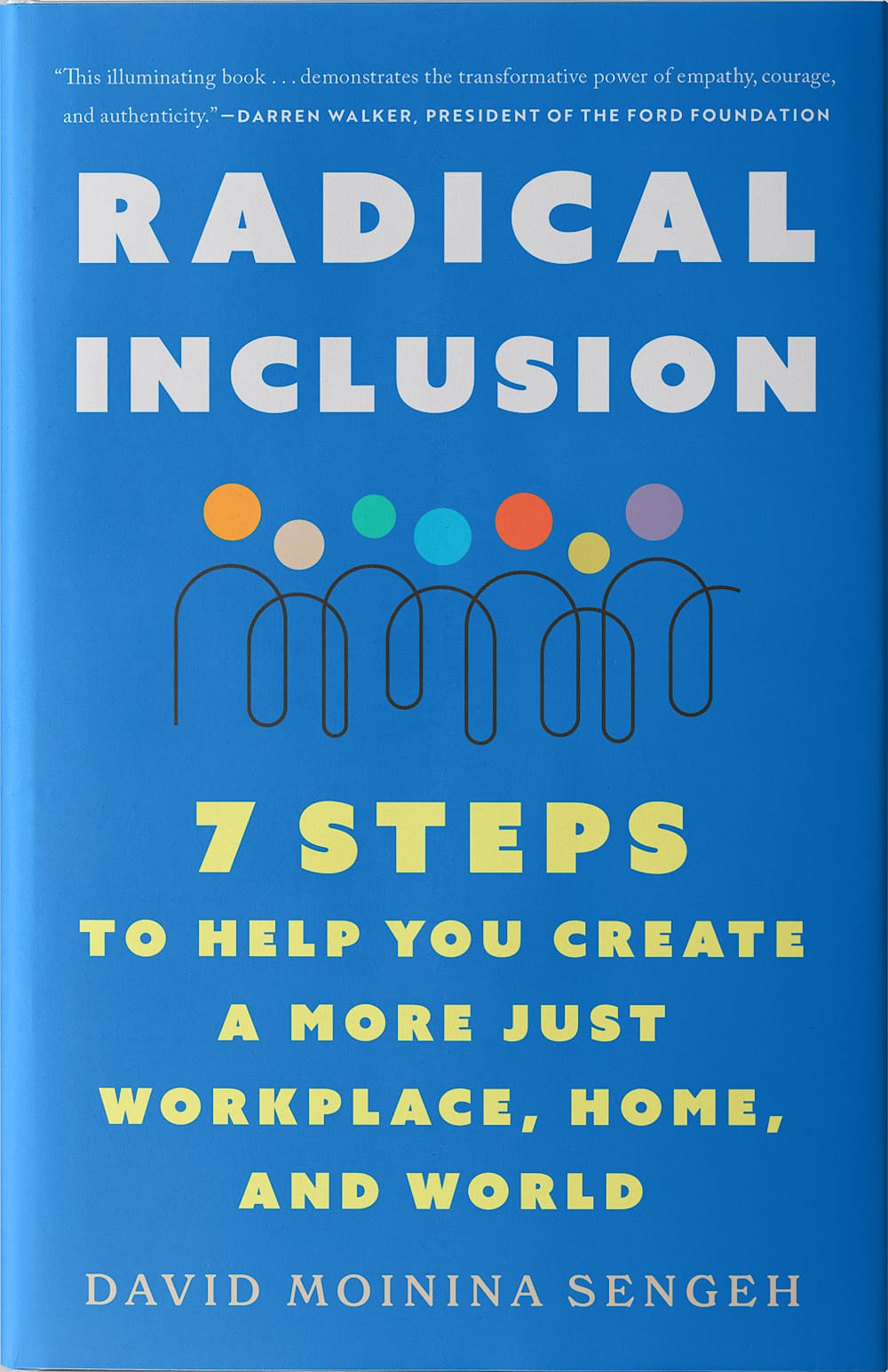 Radical Inclusion: Seven Steps to Help You Create a More Just Workplace, Home, and World by David Moinina Sengeh